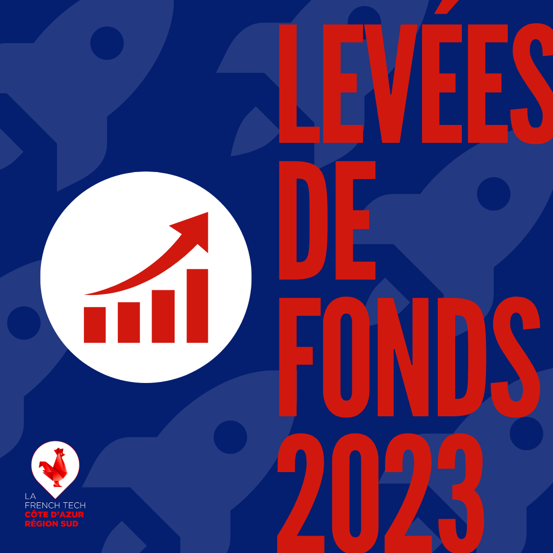 Les levées de fonds 2023 des startups de la French Tech Côte d’Azur